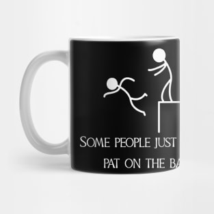 Some-People-Just-Need-A-Pat-On-The-Back Mug